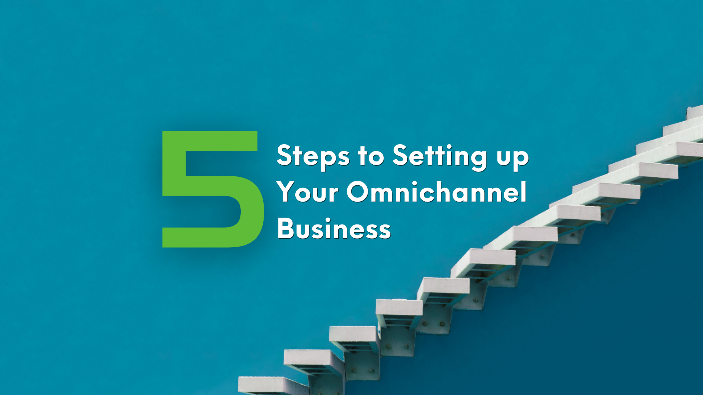 5 steps for setting up your omnichannel business